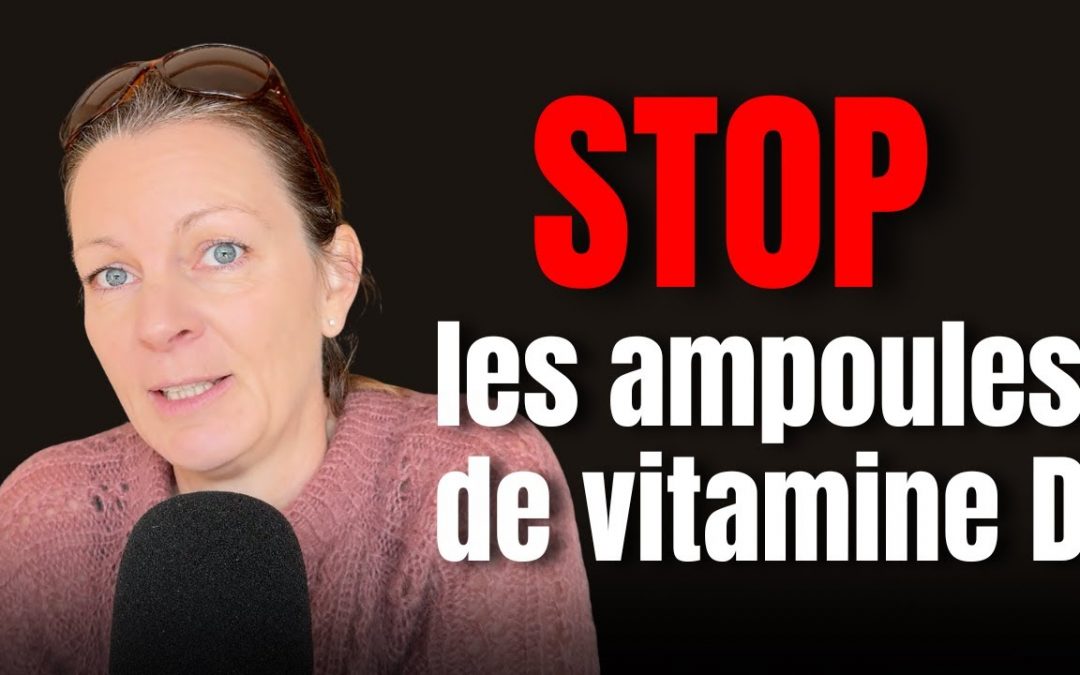 Arrêtez les ampoules de vitamine D !