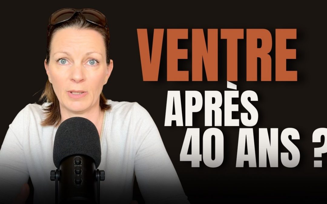 Ventre après 40 ans